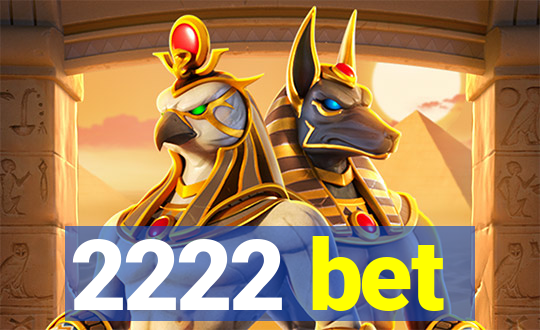 2222 bet